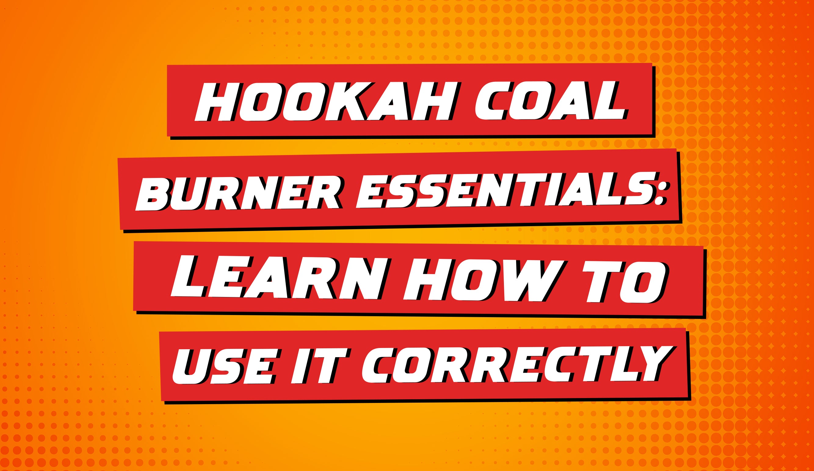 Hookah Coal Burner Essentials: Learn How to Use It Correctly