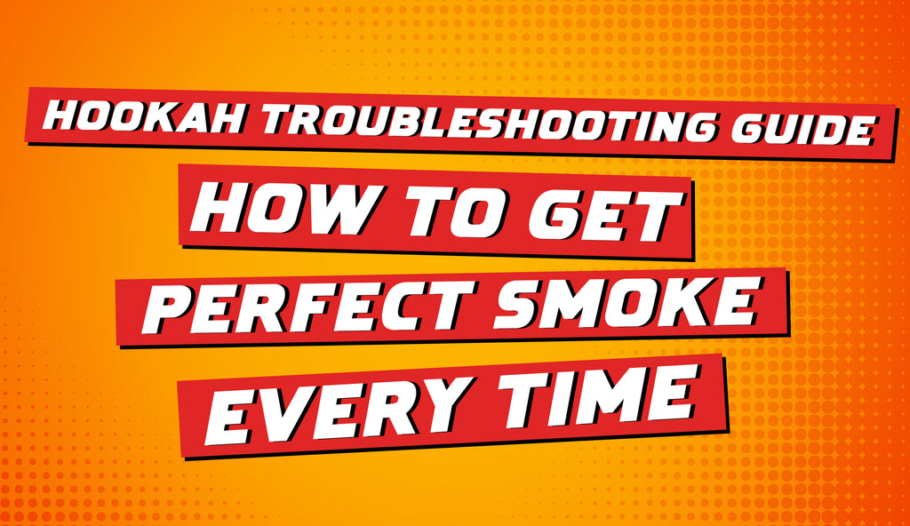 Hookah Troubleshooting Guide: How to Get Perfect Smoke Every Time