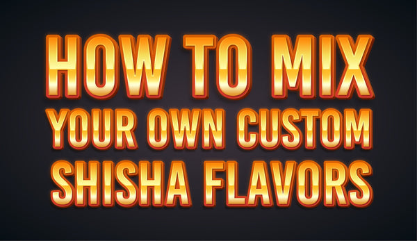 How to Mix Your Own Custom Shisha Flavors – khalilmaamoon.com