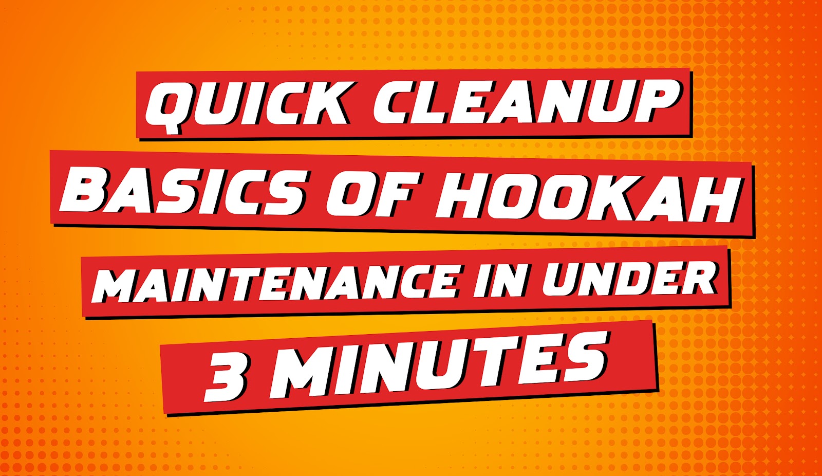 Quick Cleanup: Basics of Hookah Maintenance in Under 3 Minutes