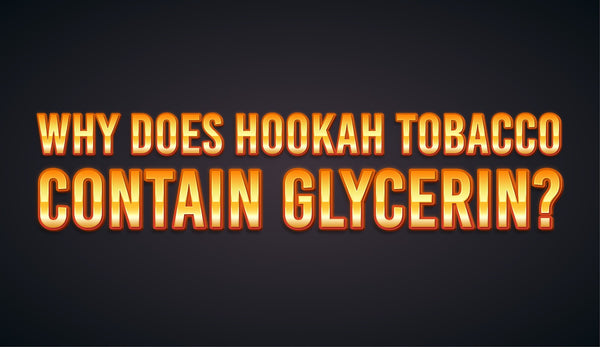 glycerin in tobacco 3 Benefits of Hookah You Might Not Know Why Does Hookah Tobacco Contain