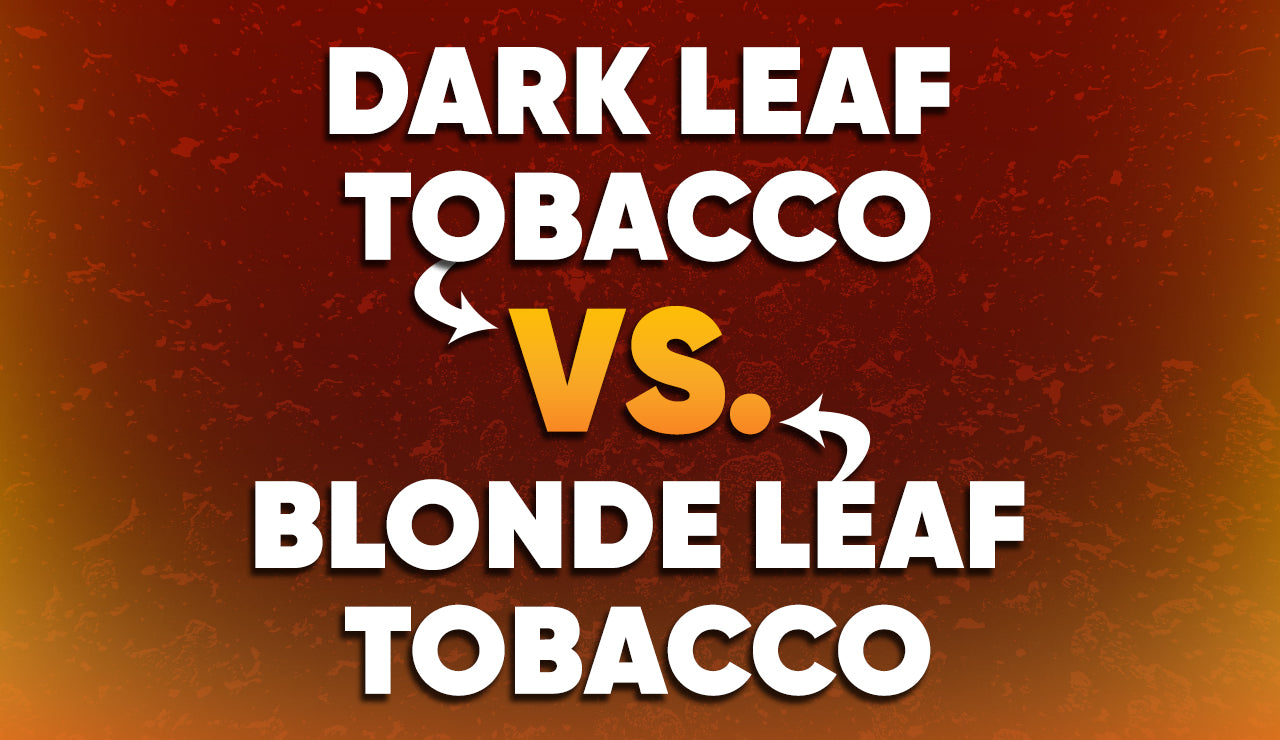 What is the Difference between Dark Leaf and Blonde Leaf Tobaccos