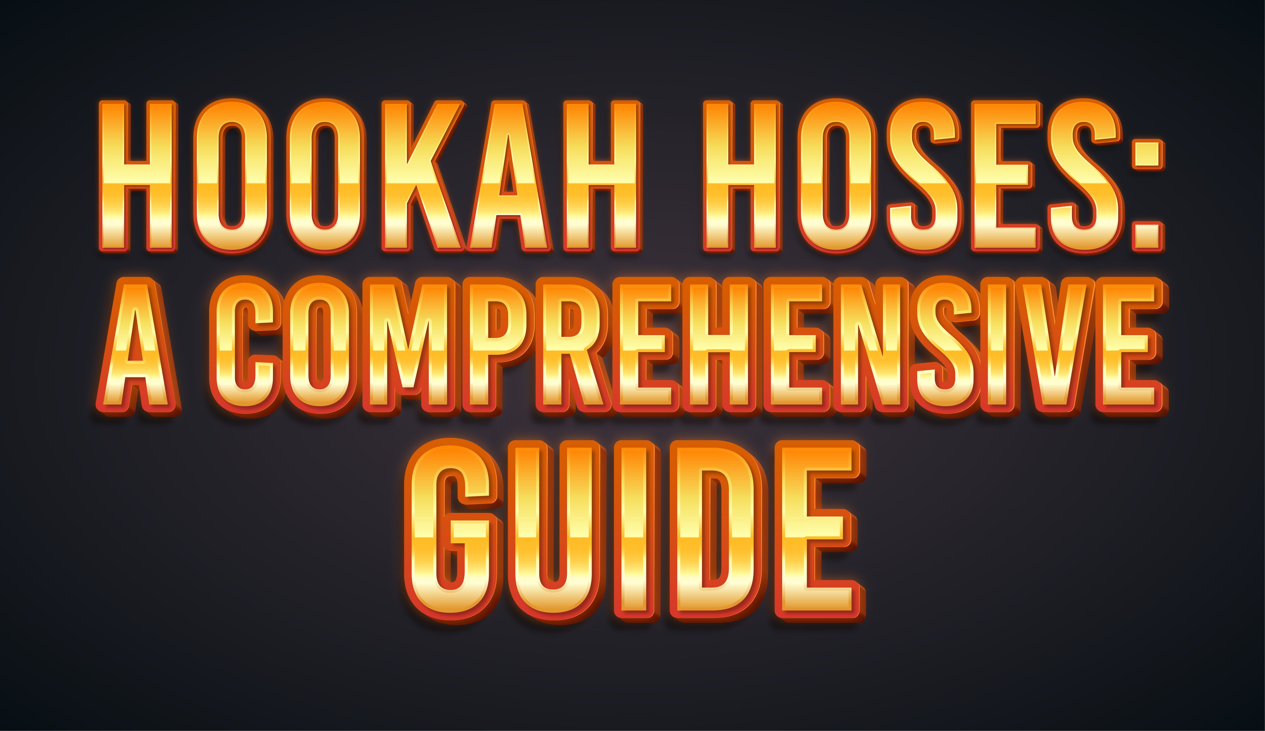 Hookah Hoses: A Comprehensive Guide