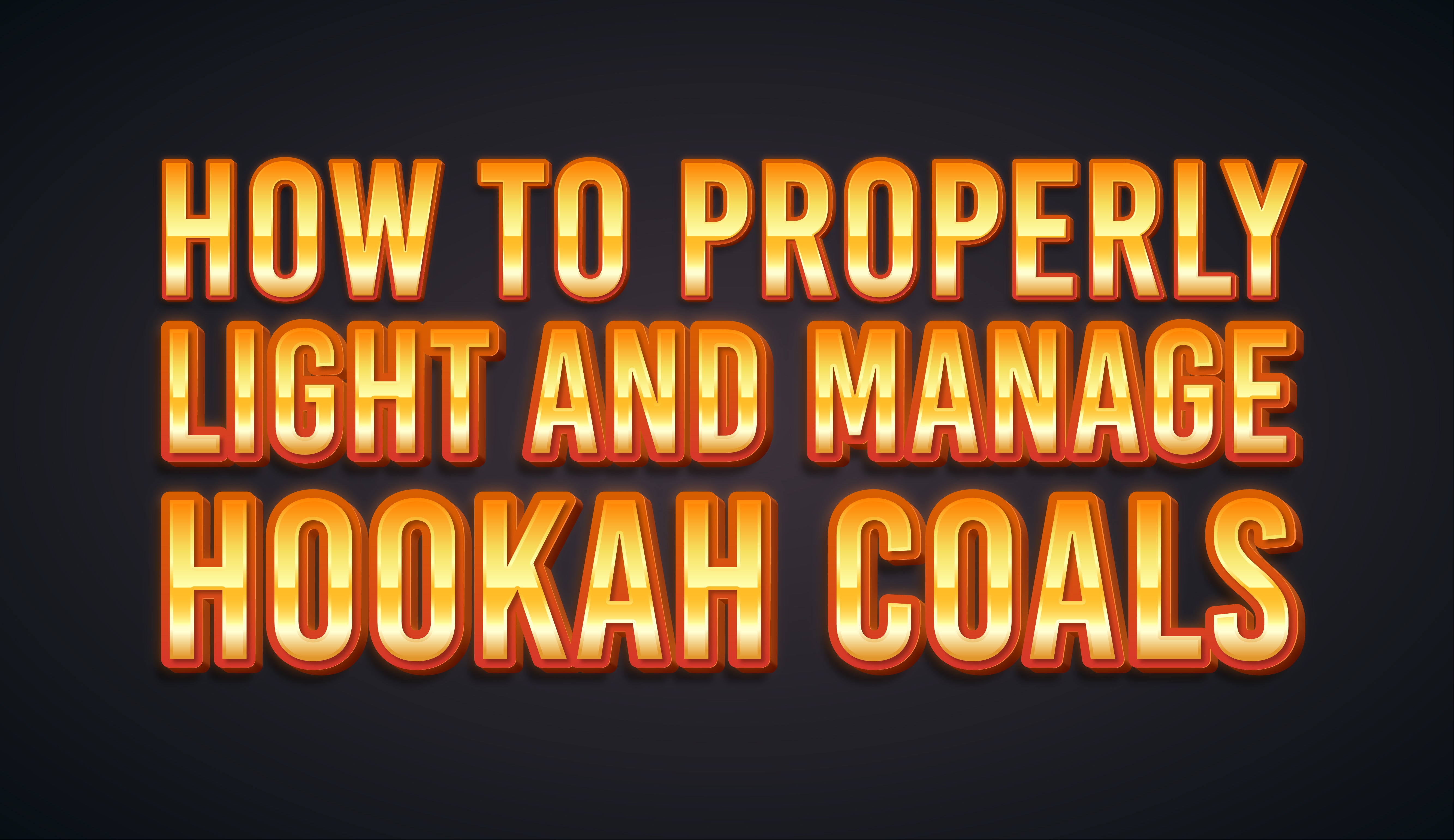 How to Properly Light and Manage Hookah Coals