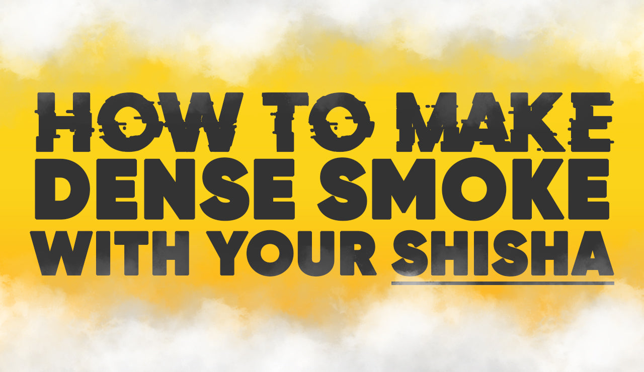 How to Make Dense Smoke with your Shisha