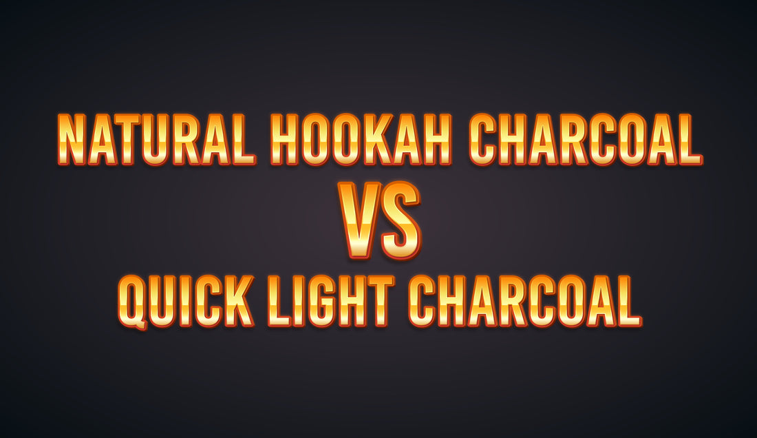 Natural Hookah Charcoal vs. Quick Light Charcoal