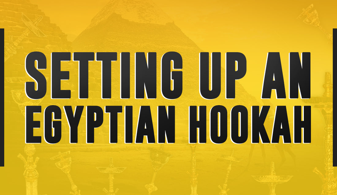 Setting up an Egyptian Hookah